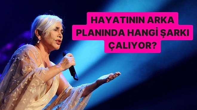 Senin Hayatının Arka Planında Hangi Şarkı Çalıyor?