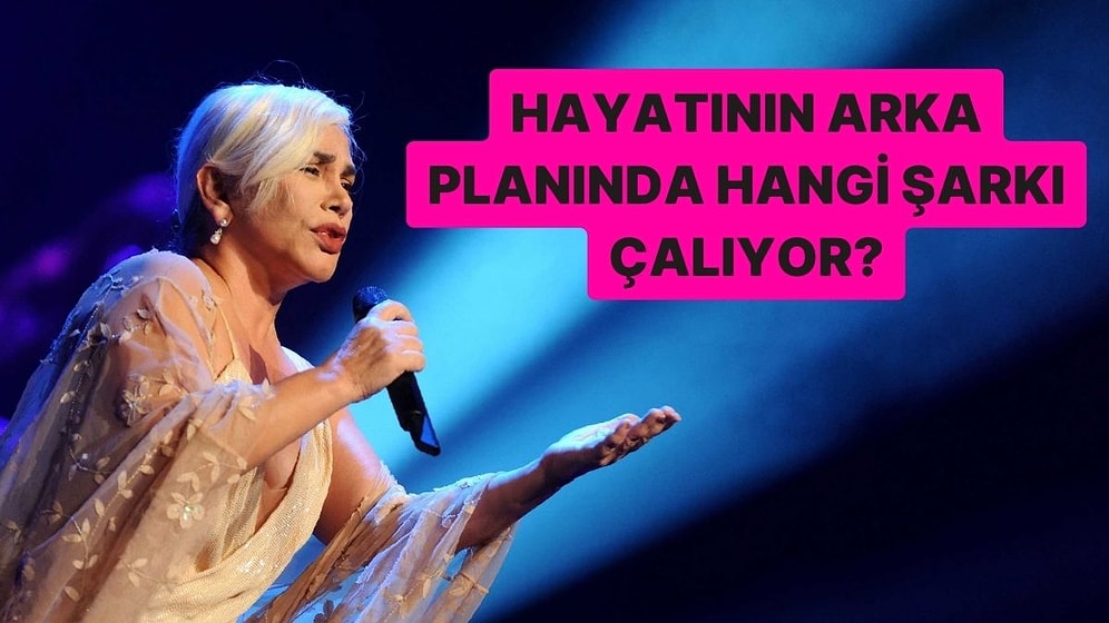 Senin Hayatının Arka Planında Hangi Şarkı Çalıyor?