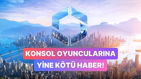 Cities: Skylines 2 Konsol Sürümü Bir Kez Daha Ertelendi