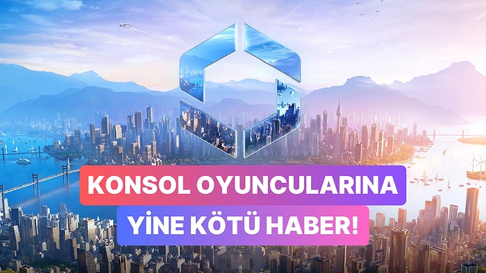 Cities: Skylines 2 Konsol Sürümü Bir Kez Daha Ertelendi