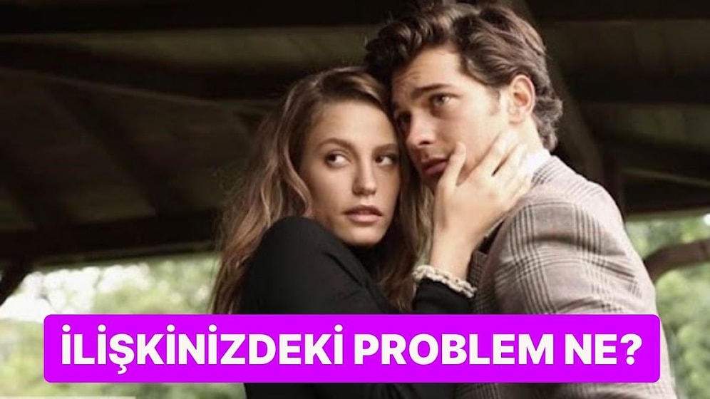 İlişkinizdeki Problem Ne?