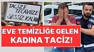 Samsun'da Mide Bulandıran Olay: Eve Temizliğe Gelen Gündelikçi Kadını Taciz Etti!