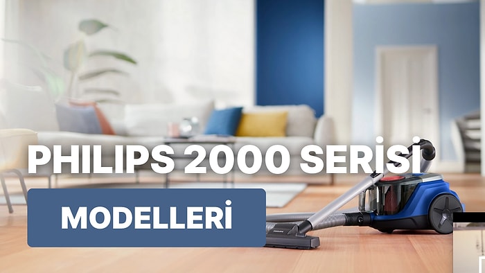 PowerCyclone 4 Teknolojisi ile Tozu Havadan Ayıran Philips 2000 Serisi Torbasız Elektrikli Süpürgeyi İnceledik