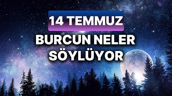 Günlük Burç Yorumuna Göre 14 Temmuz Pazar Günün Nasıl Geçecek?