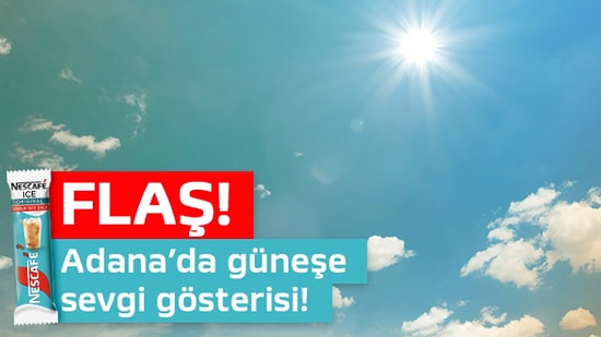Adana'da Güneşe Sevgi Gösterisi!