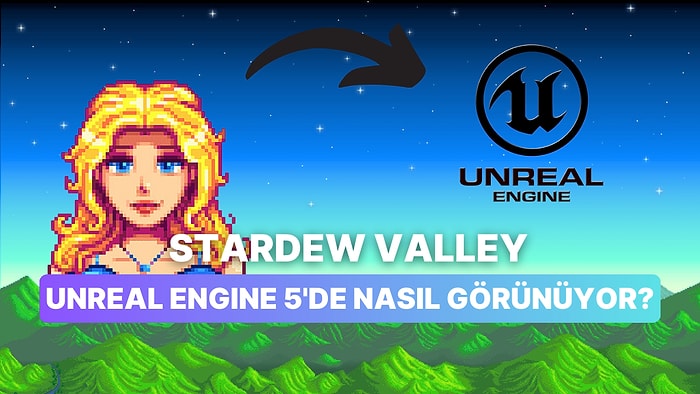 Gerçeğe En Yakın Sanal Çiftlik: Stardew Valley Unreal Engine 5 İle Yapılsaydı Ne Olurdu?