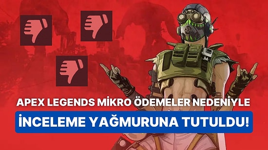 Mikro Ödeme Kurbanı Yeni Oyun: Apex Legends Olumsuz İnceleme Bombardımanına Tutuluyor!