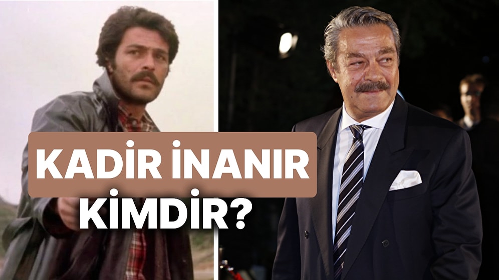 Kadir İnanır Kimdir, Hangi Yapımlarda Rol Aldı? Oyuncu Kadir İnanır'ın Sağlık Durumu Nasıl?