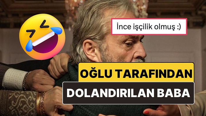 Oğlu Tarafından Nasıl Dolandırıldığını Anlatan Babanın Trajikomik Hikayesi