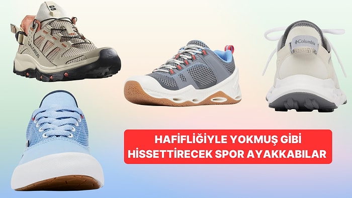 Ayaklarınızı Adeta Çıplakmış Gibi Hissettirecek Spor Ayakkabılar