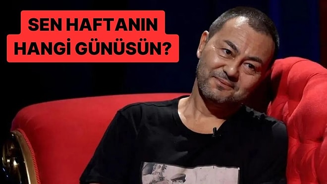 Sen Haftanın Hangi Günüsün?