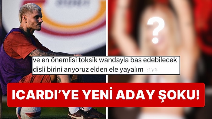 Boşanma Haberlerinden Sonra Icardi'ye Yeni Aday Aranıyor: İşte Wanda Nara'nın Hakkından Gelebilecek O İsim!