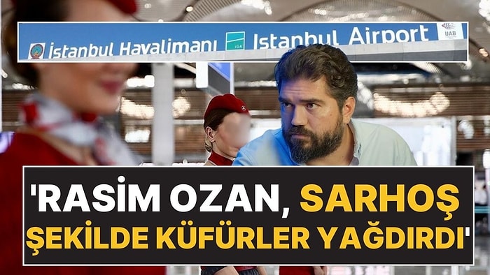 Rasim Ozan Kütahyalı 'Sarhoş Şekilde Havalimanını Birbirine Kattı' İddiası: "Bu Pe..venk Bunu Ödeyecek"