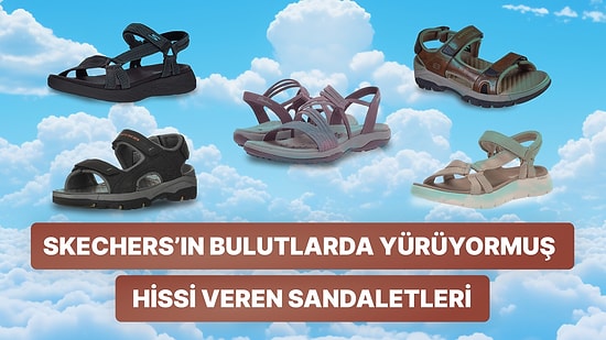 Skechers’ın Bulutlarda Yürüyormuş Hissi Veren Sandalet Modelleri