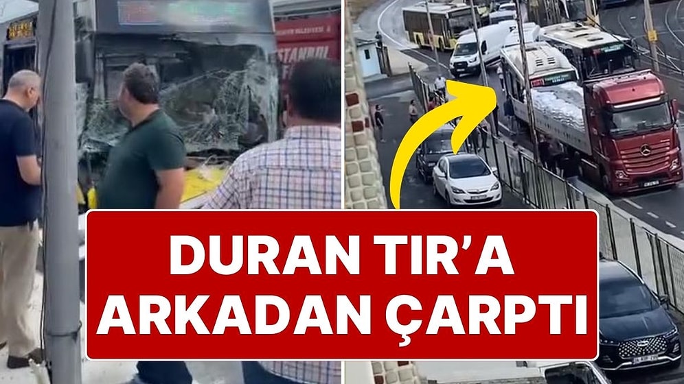 Sultangazi'de İETT Otobüsü TIR'a Çarptı, Yaralılar Var!