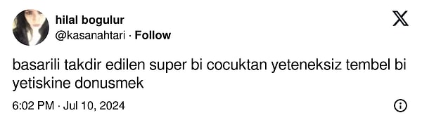 Bir Twitter (X) kullanıcısı, 'başarılı bir çocukken yeteneksiz bir yetişkine dönüştüğünü' dile getirdi.