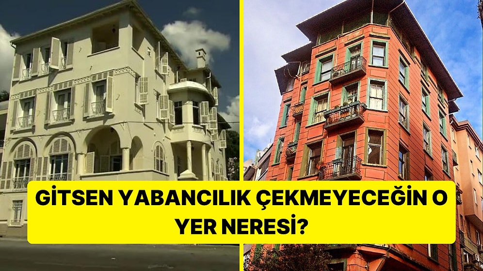 Gitsen Yabancılık Çekmeyeceğin O Yeri Seçiyoruz!