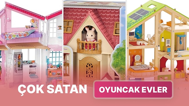 Her Çocuğun Hayalini Kurduğu En Beğenilen ve Çok Satan Oyuncak Evler