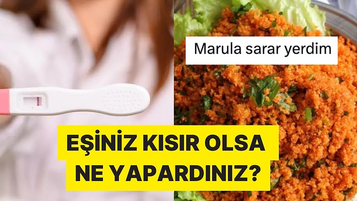 Eşinizin Kısır Olduğunu Öğrenseniz Ne Yapardınız Sorusuna Gelen Yarı Ciddi Yarı Goygoy Yanıtlar