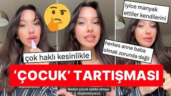 İkiye Böldü: "Çocuk Sahibi Olmayı Düşünmüyoruz" Diyen Kadına Aşırı Katılan da Var, Onu Yerden Yere Vuran da!