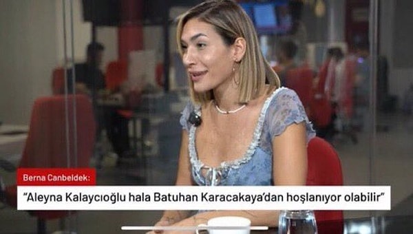 "Batuhan'a karşı hala içinde olabilir bir şeyler." sözlerini kullanan Berna, böylece Aleyna ve Batuhan arasında daha önceden de bir şeyler olmuş olduğunun sinyalini verdi.