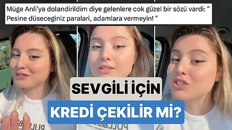 Sevgilisi İçin Kredi Çekip Çok Pişman Olan Kadın Tartışma Yarattı: "Sevgili İçin Kredi Çekilir mi?