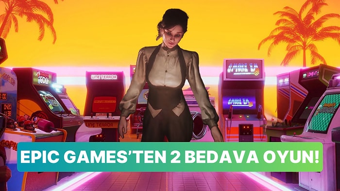 Toplam Steam Değerleri 760 TL'yi Bulan İki Oyun Epic Games Store'da Bedava Oluyor