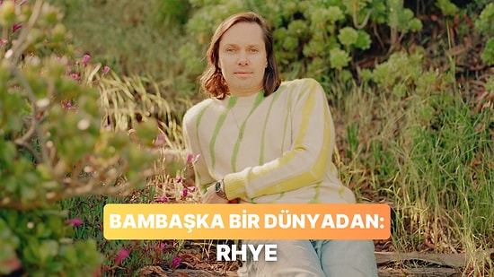 Dinlerken Fantastik Bir Evrene Işınlanmanızı Sağlayacak 14 Rhye Parçası