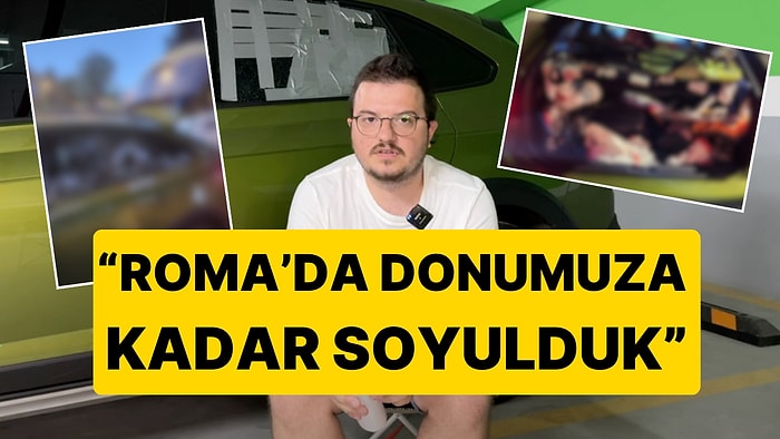 Roma'da Arabasındaki Eşyaları Çalınan Türk: "Donumuza Kadar Soyulduk, Konsolosluk Suratımıza Kapı Kapattı"