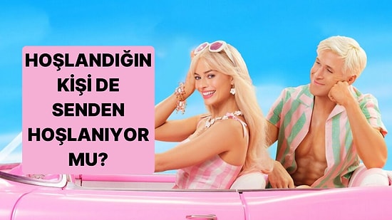 Hoşlandığın Kişi de Senden Hoşlanıyor mu?