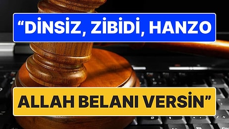 Bu Kelimeler Hakaret Değilmiş: "Dinsiz, Hanzo, Karaktersiz, Zibidi, Çingene, Deli, Allah Belanı Versin..."