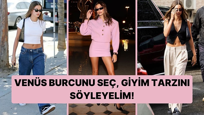 Venüs Burcuna Göre Senin Giyim Tarzını Ortaya Çıkarıyoruz!