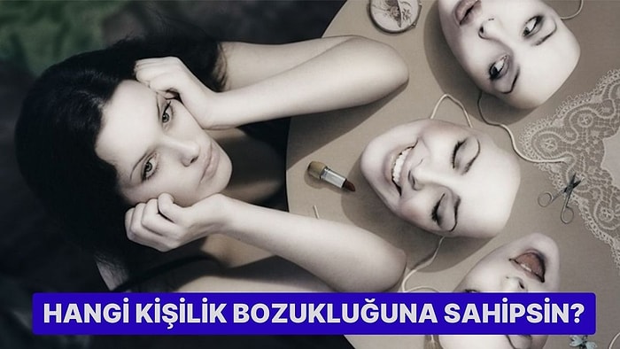 Sen Hangi Kişilik Bozukluğuna Sahipsin?