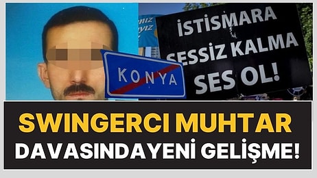 Konya'da Swinger Partilerine Katılan İstismarcı Muhtar İçin İstenen Ceza Belli Oldu!