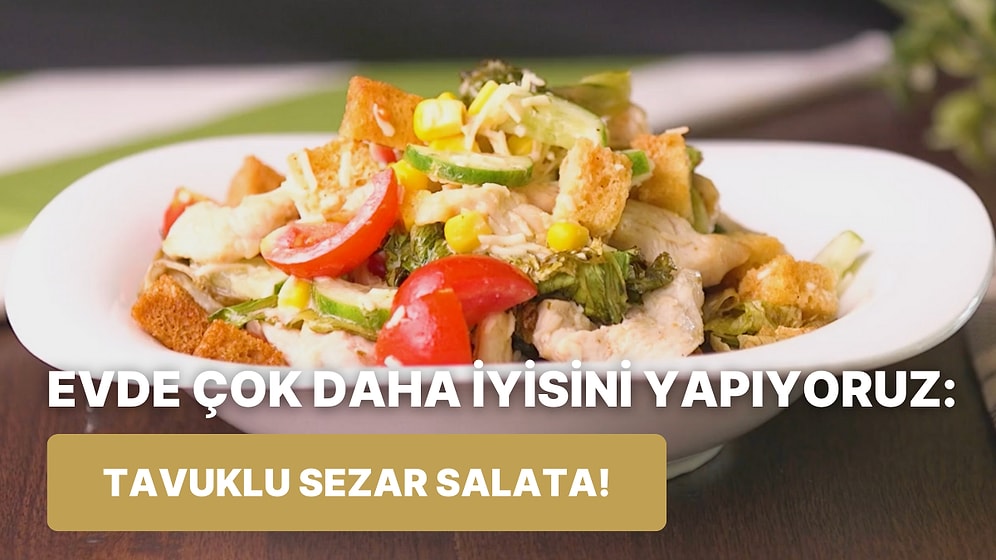 Lezzetiyle Mest Edecek Bir Tarif: Tavuklu Sezar Salata Nasıl Yapılır?