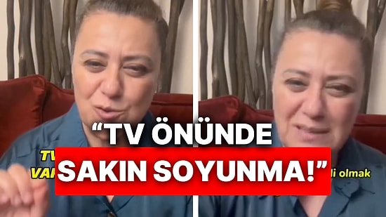 Sosyolog Bir Kadından 'İzlenme İddiası': TV ve Telefon Olan Yerlerde Soyunulmaması Gerektiği Konusunda Uyardı