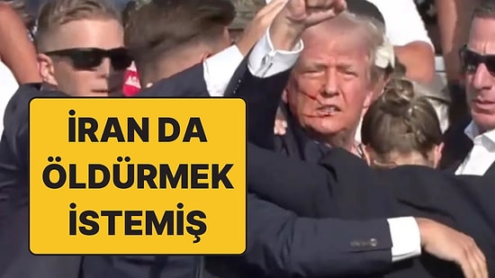 Donald Trump’a Suikast: İran da Trump’ı Öldürmek İstemiş