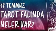 Tarot Falına Göre 18 Temmuz Perşembe Günü Senin İçin Nasıl Geçecek?