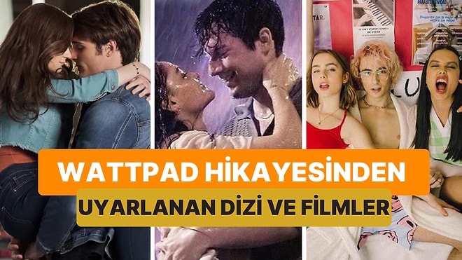 Kitlesi Sadık Wattpad Hikayelerinden Uyarlanan Birbirinden Popüler Dizi ve Filmler