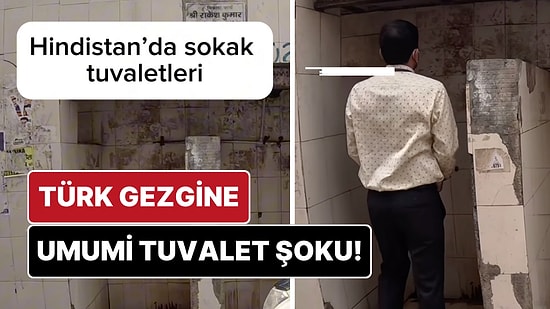 Hindistan Deneyimini Paylaşan Türk Gezgin Sokaklardaki Kapısız Tuvaletleri Görünce Neye Uğradığını Şaşırdı