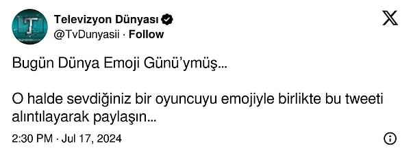 X'te Televizyon Dünyası adlı hesap Dünya Emoji Günü'ne özel takipçilerinden sevdikleri oyuncuları paylaşmasını istedi. Ortaya renkli cevaplar çıktı!