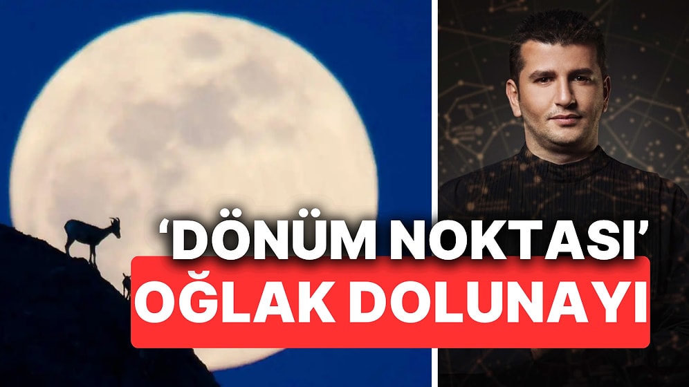 Ünlü Astrolog Açıkladı! Oğlak Burcunun 29. Derecesinde Meydana Gelen Dolunay 'Dönüm Noktası' Olacak!