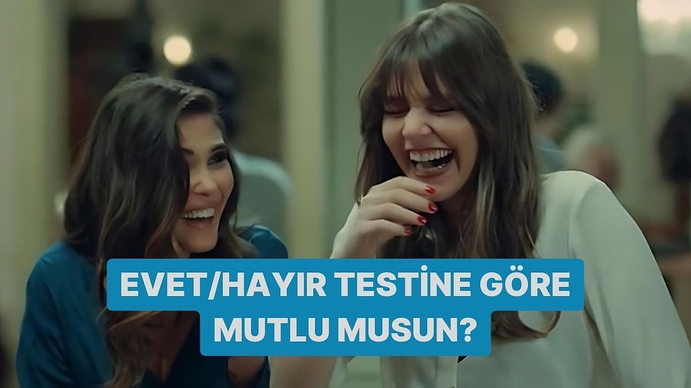 Evet/Hayır Testine Göre Mutlu Musun?