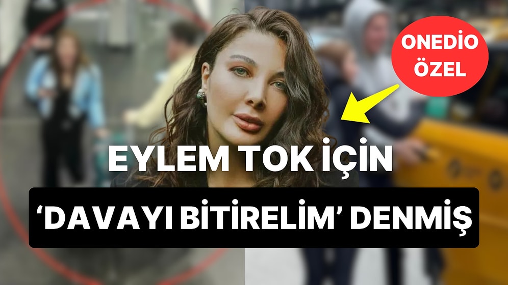 Eylem Tok Davası Onedio Özel Röportaj: Eylem Tok İçin Davayı Bitirelim Denmiş