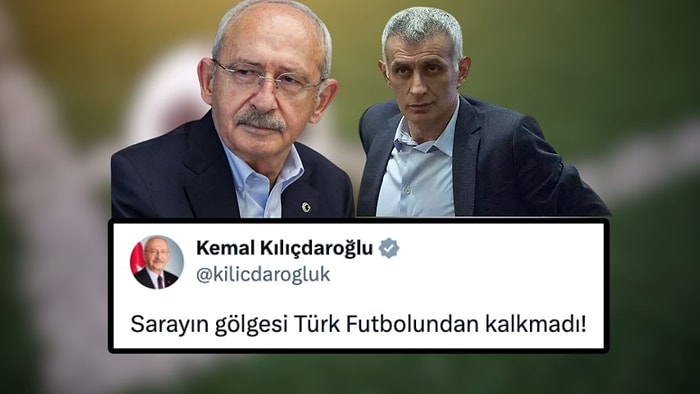 Kemal Kılıçdaroğlu’ndan TFF Seçimi Tepkisi: “Sarayın Gölgesi Türk Futbolundan Kalkmadı!”