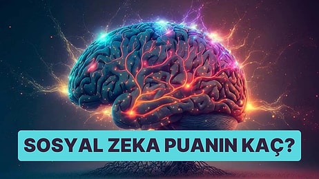 Sosyal Zekâ Puanını Ortaya Çıkarıyoruz!