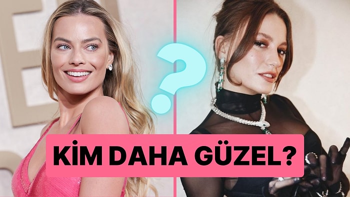 Margot Robbie'yle Türk Ünlüleri Karşılaştırıyoruz! Hangisi Daha Güzel?