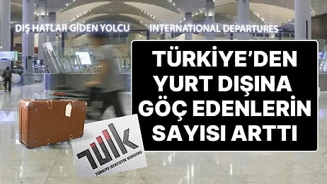 TÜİK, 2023 Yılında Türkiye’den Yurt Dışına Göç Edenlerin Sayısını Açıkladı: Göç Yüzde 53 Arttı