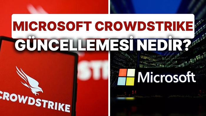 Microsoft Crowdstrike Güncellemesi Nedir? Dünya Çapında Microsoft Kesintisi: 'Mavi Ekran' Verdi!