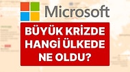 Tüm Dünyada Microsoft ve CrowdStrike Krizi: Hangi Ülkede Ne Oldu?